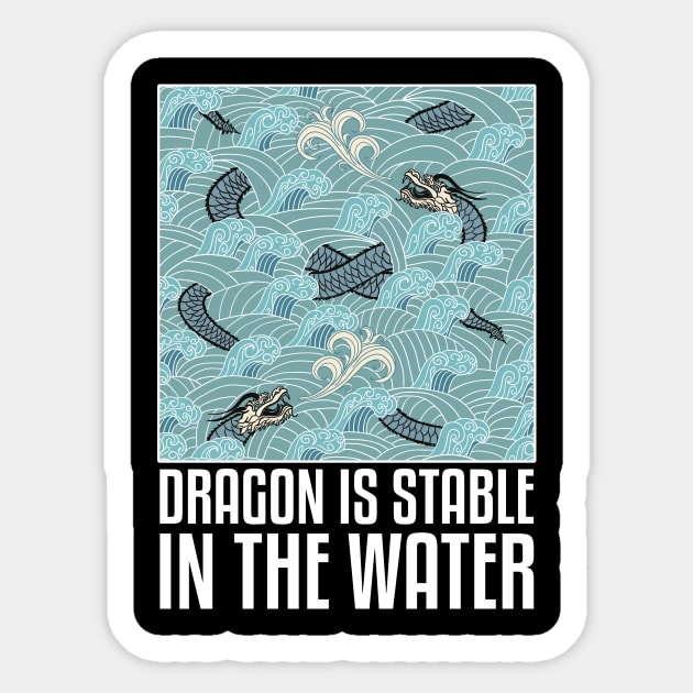 Dragon Is Stable In The Water Sticker by WildZeal